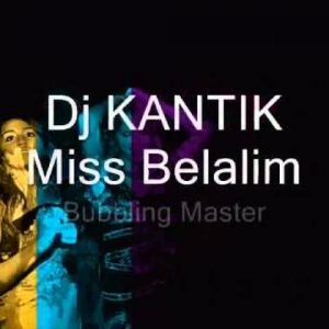 دانلود آهنگ DJ Kantik به نام Miss Belalim Bubbling