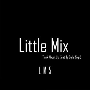 دانلود آهنگ Little Mix به نام Think About Us