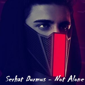 دانلود آهنگ Serhat Durmus به نام Not Alone