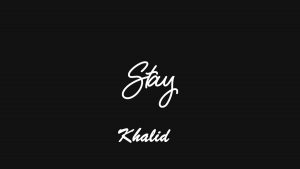 دانلود آهنگ Khalid به نام Stay