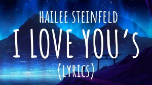 دانلود آهنگ Hailee Steinfeld به نام I Love You's