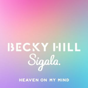دانلود آهنگ Becky Hill & Sigala به نام Heaven On My Mind